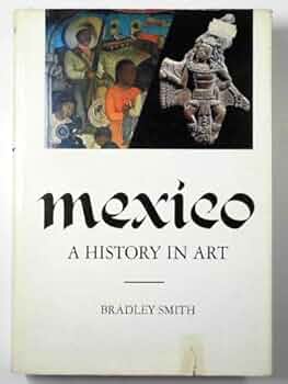 MEXICO. A History in Art.: Bradley. Smith: Amazon.com: Books